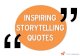 Inspiring storytelling quotes