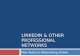 Linkedin & other professional networks