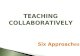 Teaching Collaboratively  Six Approaches