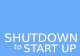 Shutdown to Startup