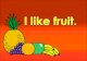 I like i dont like fruit