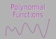POLYNOMIAL FUNCTIONS A POLYNOMIAL is a monomial or a sum of monomials. A POLYNOMIAL IN ONE VARIABLE is a polynomial that contains only one variable. Example: