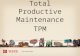 Total Productive Maintenance TPM. AGENDA TPM Agenda »Introduction To TPM »Why – Benefits? »Typical Maintenance Strategies »What Does TPM Look Like? »How.
