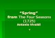 Spring from The Four Seasons (1725) Antonio Vivaldi Spring from The Four Seasons (1725) Antonio Vivaldi.