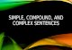 SIMPLE, COMPOUND, AND COMPLEX SENTENCES. SIMPLE AND COMPOUND SENTENCES: So far you have studied only simple sentences. A simple sentence has a subject.