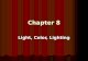 Chapter 8 Light, Color, Lighting. Key Terms Key Terms Light Light Shadows Shadows Color Color Lighting Instruments Lighting Instruments Lighting Techniques.