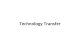 Technology Transfer. Concept of Technology Transfer Technology transfer is a principle means of industrialization for underdeveloped nations. The transfer.