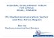 International Telecommunication Union REGIONAL DEVELOPMENT FORUM FOR AFRICA KIGALI, RWANDA ITU Radiocommunication Sector and the Africa Region Ben Ba Radiocommunication