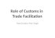 Role of Customs in Trade Facilitation Ramchandra Man Singh 1.