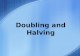 Doubling and Halving. CATEGORY 1 Doubling and Halving with basic facts.