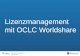 The worlds libraries. Connected. Lizenzmanagement mit OCLC Worldshare.
