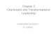 Leadership Ch 3 Charismatic and Transformational Leadership 10-7-2011