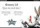 Groovy 2.0 - Devoxx France 2012