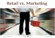 Retail vs. Marketing