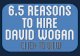 6.5 Reasons To Hire David Wogan