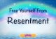 Free Yourself From Resentment