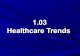 1.03 healthcare trends