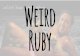 Weird Ruby