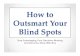 How to Outsmart Your Blind Spots