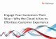 Engage Your Customers Their Wayâ€”Why the Cloud is Key to Effortless Customer Experience