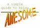 A simple guide to awesomeness