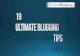 19 Ultimate Blogging Tips You Should Use (But Probably Aren’t)