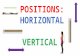 Positions   vertical - horizontal