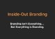 Inside-Out Branding: Branding Isn't Everything, But Everything is Branding.