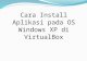 Cara Install Aplikasi pada OS Windows XP di VirtualBox