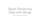 Spark Streaming, Machine Learning and    streaming API