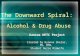 The Downward Spiral: Alcohol & Drug Abuse Kansas HETC Project Created by Kyanna Shelar, RN, BSN, Student Nurse Midwife