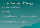 Asthma and Allergy  Atopy v Allergy  Asthma Aeroallergens – indoor & outdoor Aeroallergens – indoor & outdoor  Occupational allergens.