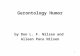 1 Gerontology Humor by Don L. F. Nilsen and Alleen Pace Nilsen.