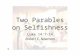 Two Parables on Selfishness Luke 14:7-14 Robert C. Newman.