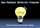 New Patient Referral Program New Patient Referral Program Smart practices keep people talking