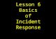 Lesson 6 Basics of Incident Response. UTSA IS 6353 Security Incident Response Overview Hacker Lexicon Incident Response