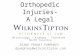 Orthopedic Injuries- A Legal Perspective Mississippi – Alabama – Tennessee – North Carolina D IANE P RADAT P UMPHREY dpumphrey@wilkinstipton.com.