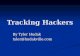 Tracking Hackers By Tyler Hudak tyler@hudakville.com.
