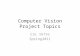Computer Vision Project Topics CSc I6716 Spring2011