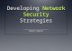 Developing Network Security Strategies Network Security D ESIGN Network Security M ECHANISMS