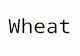 Wheat. Kim’s web site for wheat market information