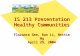 IS 213 Presentation Healthy Communities Florance Gee, Ran Li, Nettie Ng April 29, 2004