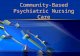 Community-Based Psychiatric Nursing Care.  The goal of the mental health delivery system is to help people who have experienced a psychiatric illness.