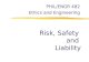 Risk, Safety and Liability PHIL/ENGR 482 Ethics and Engineering.