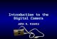 Introduction to the Digital Camera John H. Krantz
