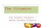 Fat Soluble Vitamins Water Soluble Vitamins The Vitamins