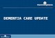 DEMENTIA CARE UPDATE. Introduction to Dementia Care 2.