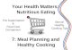 7: Meal Planning and Healthy Cooking The Supermarket & Food Cost Comparison Bonus! Healthy Cooking Tips 1 Your Health Matters: Nutritious Eating.