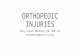 ORTHOPEDIC INJURIES Mary Claire Ikenberry RN, BSN, MS mikenberry@mcvh-vcu.edu.