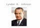 Lyndon B. Johnson. Growing Up in Texas Lyndon Baines Johnson was born in 1908 in Stonewall, Texas. Stonewall was a very poverty stricken place. – a lack.